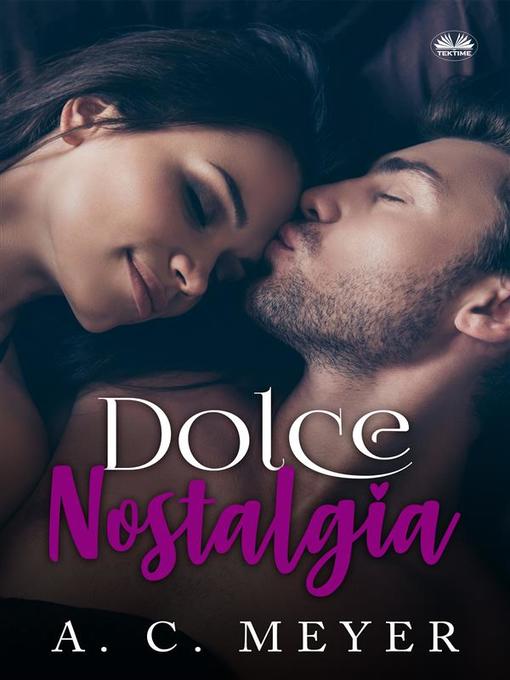 Title details for Dolce Nostalgia by A. C. Meyer - Wait list